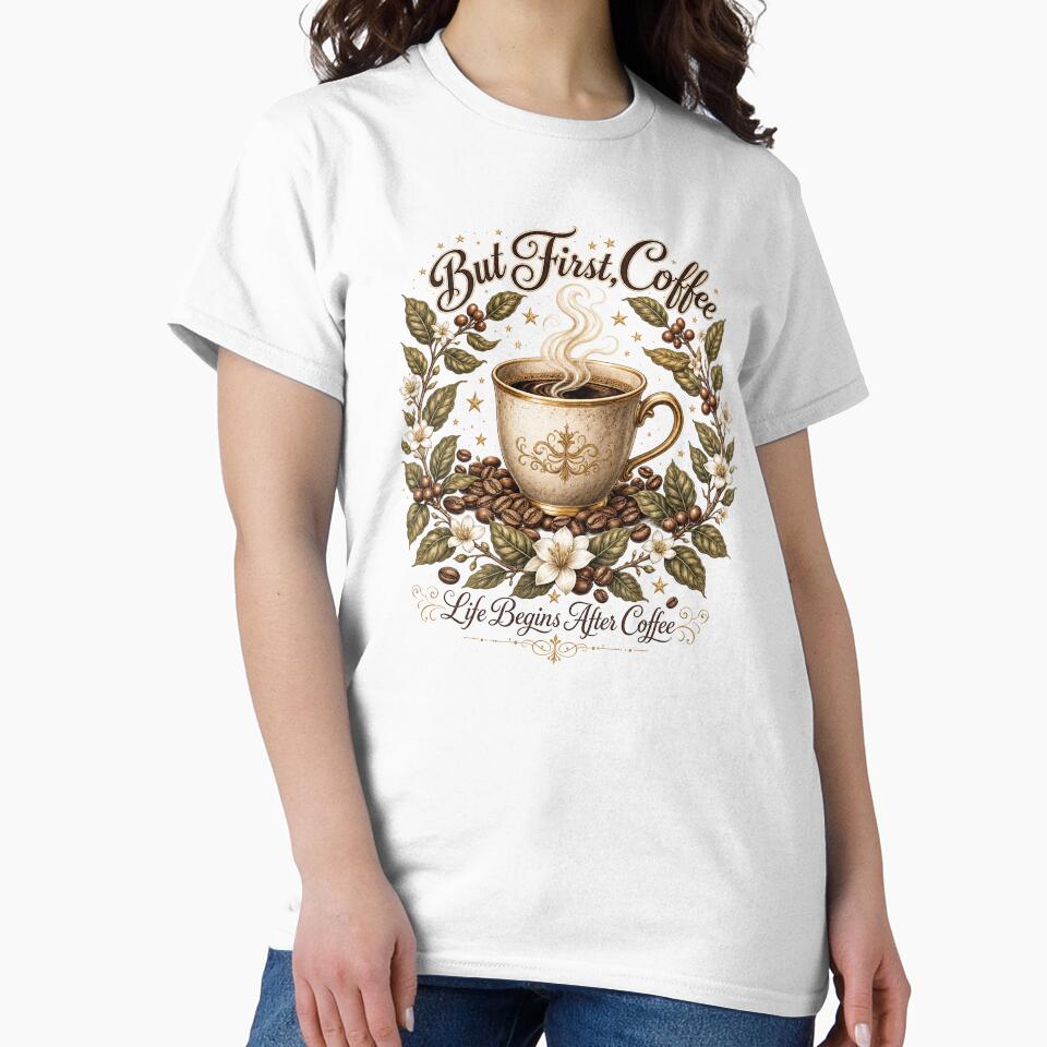 But First Coffee — Life Begins After Coffee Botanical T-Shirt by WornWildCo