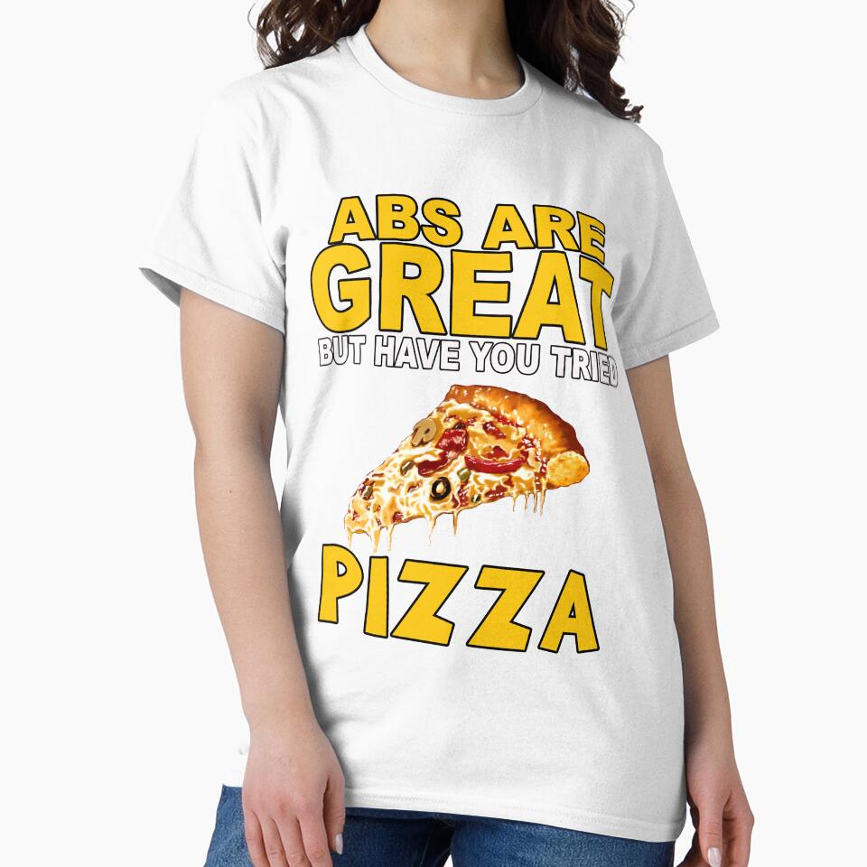 Funny Humor Pizza Lover Abs Are Great But Have You Tried Pizza by fantasticdesign
