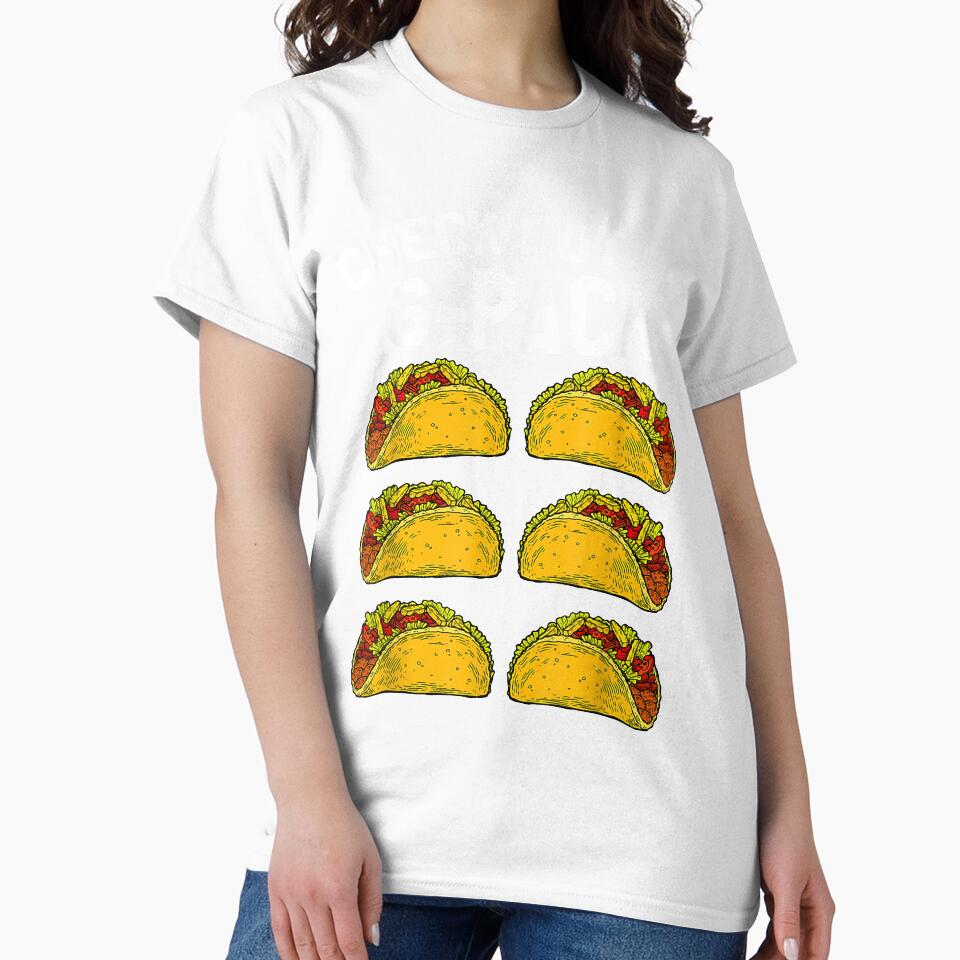 Check Out My 6 Packs Taco by HumbleShirt