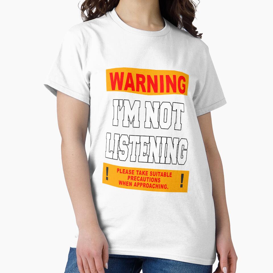 Funny Sarcastic Humor Warning I'm Not Listening by fantasticdesign