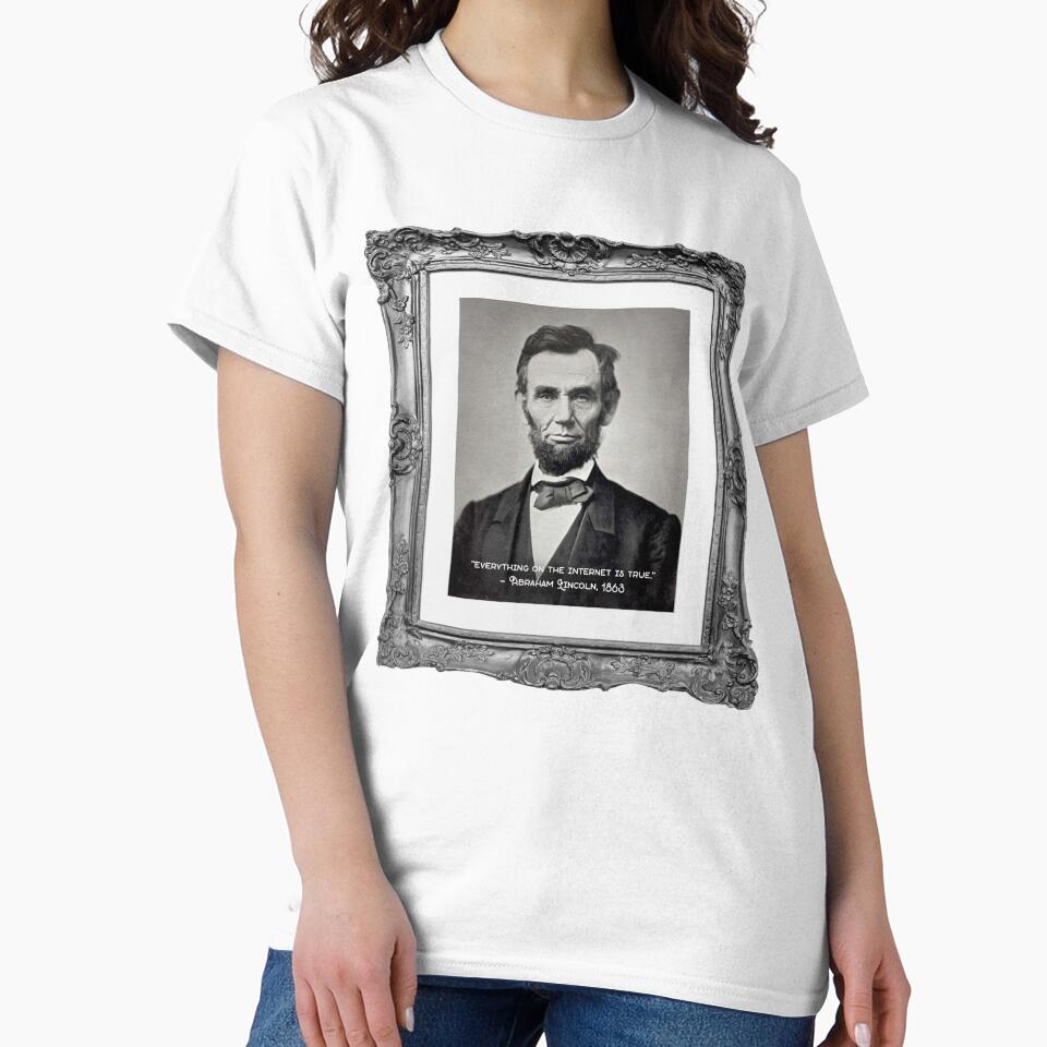 Everything on the internet is true - Abraham Lincoln by MarkFiveDesign
