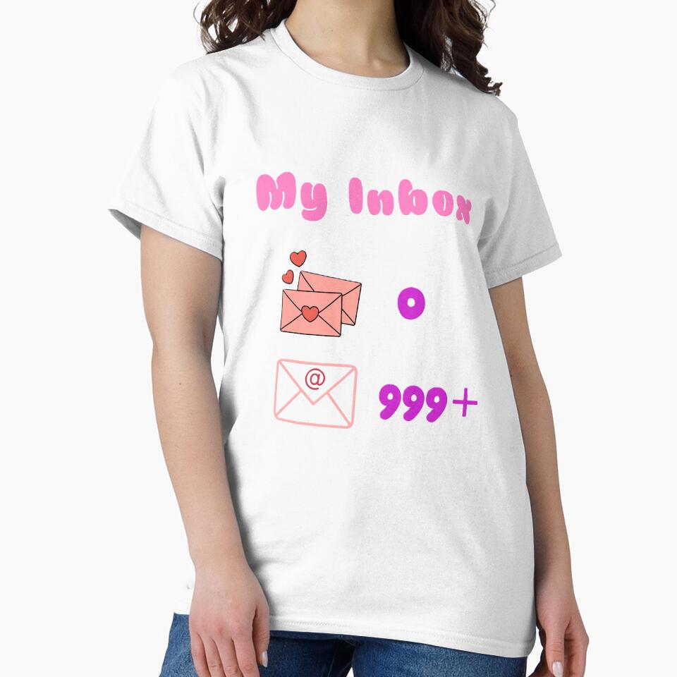 My (Realistic and Accurate) Inbox Shirt Design by Randomartsies