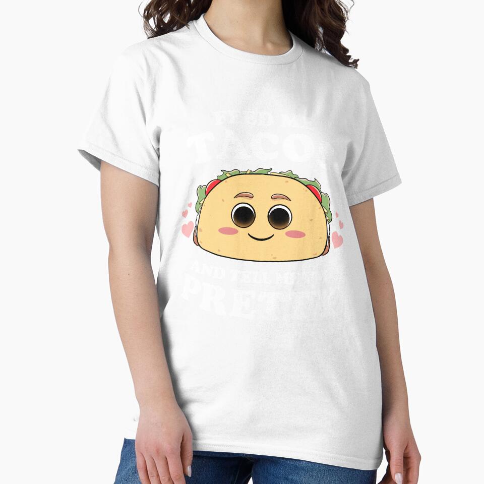 Feed Me Tacos And Tell Me I'm Pretty Womens Funny Taco Lover by Lambo-Designs