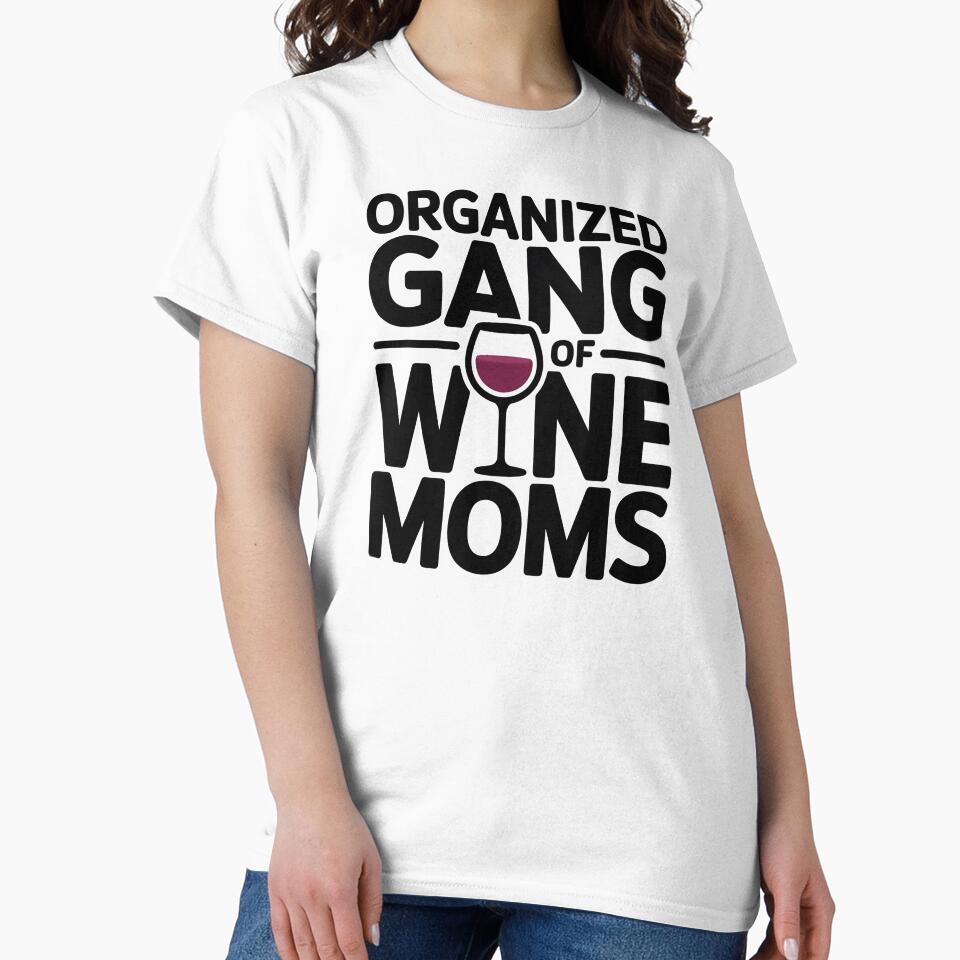 Organized Gang of Wine Moms | Funny Wine Mom Humor Shirt Mom Life Tee by Milosstudio