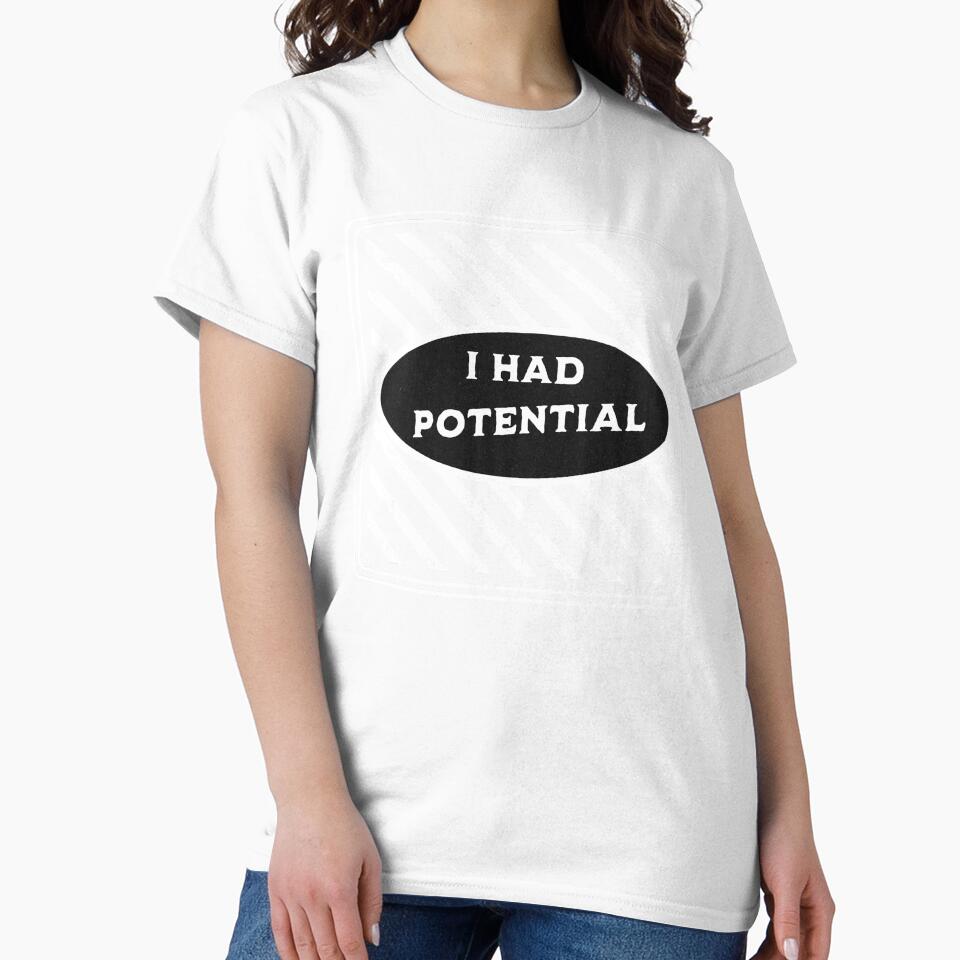 I Had Potential Funny Relatable Burnout Humor Shirt by TreeDoPrints