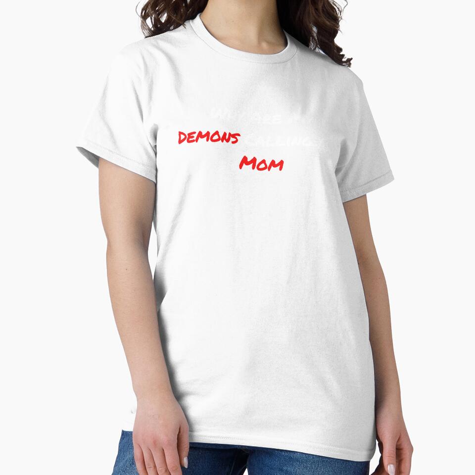Why Are My Demons Calling You Mom Dark Humor Shirt by SilentBreakdown