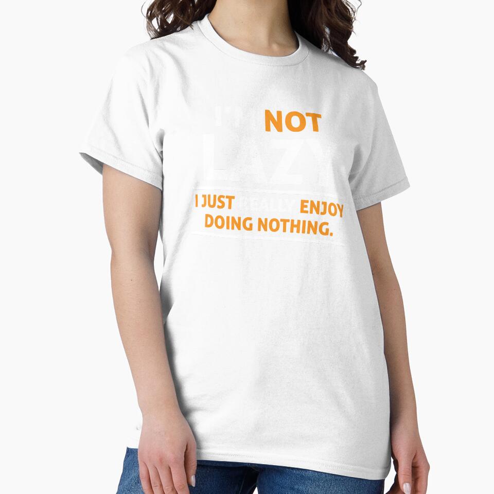 I'm Not Lazy, I Just Enjoy Doing Nothing by HBMdesigner