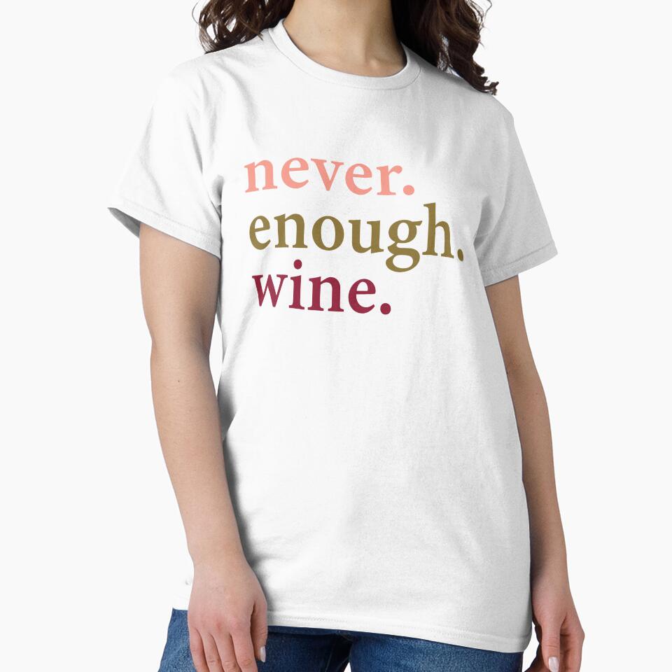 Never. Enough. Wine. by Carolina Diaz