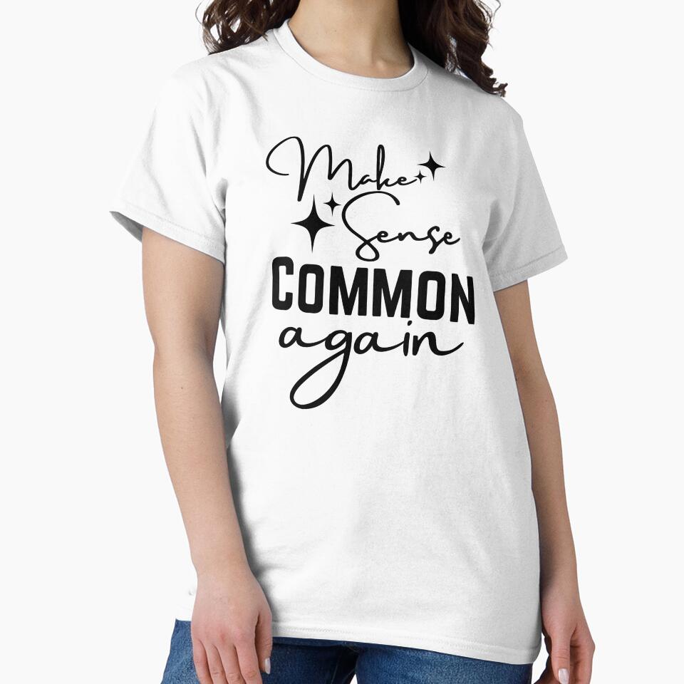 Make Sense Common Again | Funny Sarcastic Quote by highflycrafts
