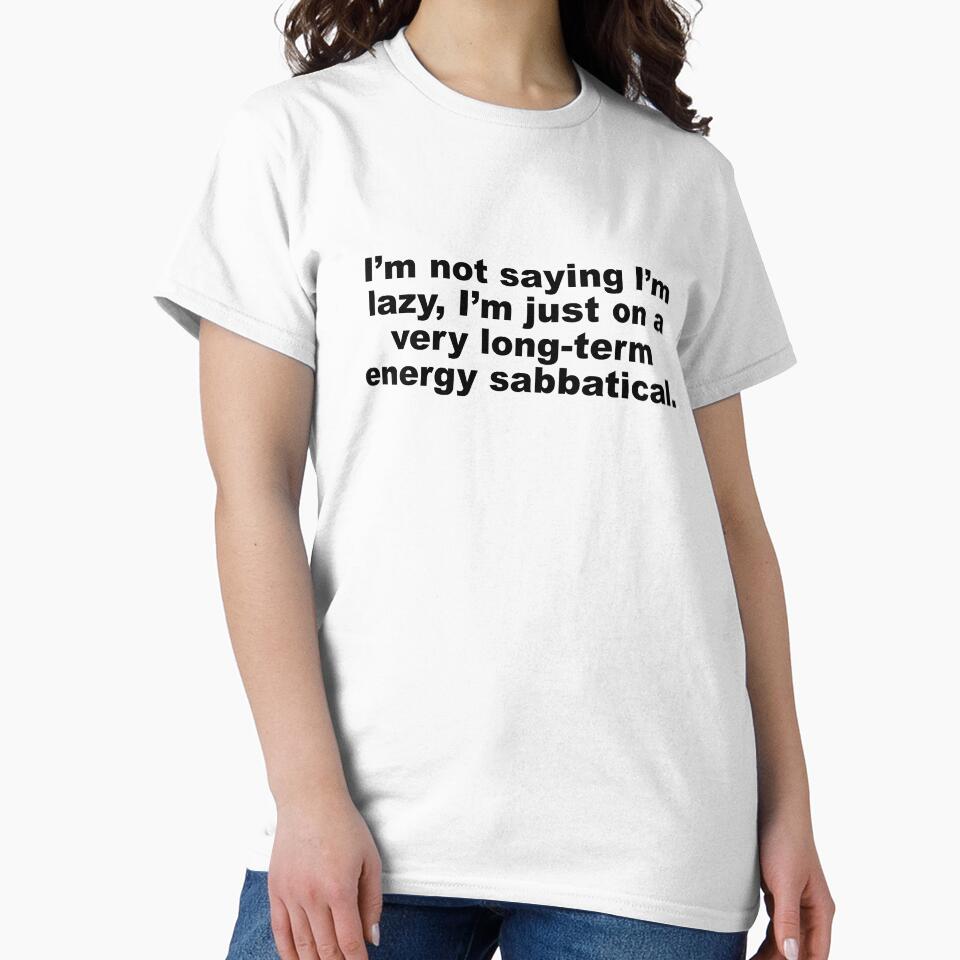 I'm not saying I'm lazy by DT creations