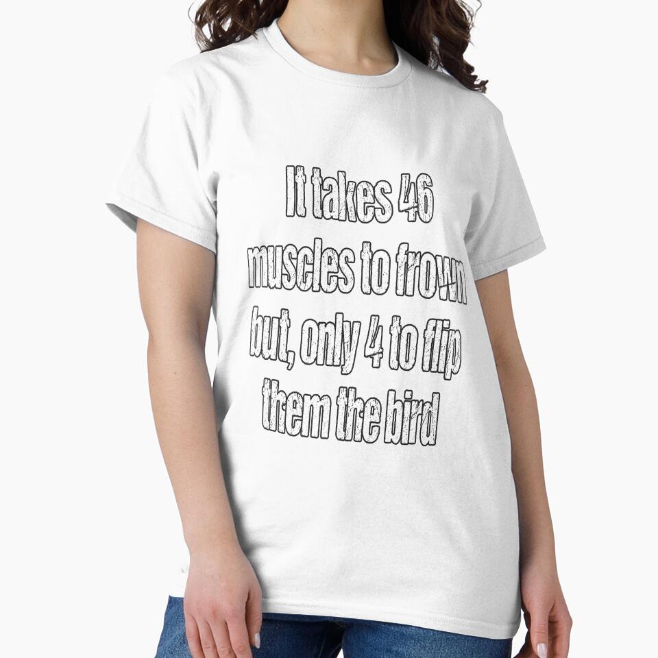 Funny Sarcastic Humor It Takes 46 Muscles To Frown by fantasticdesign
