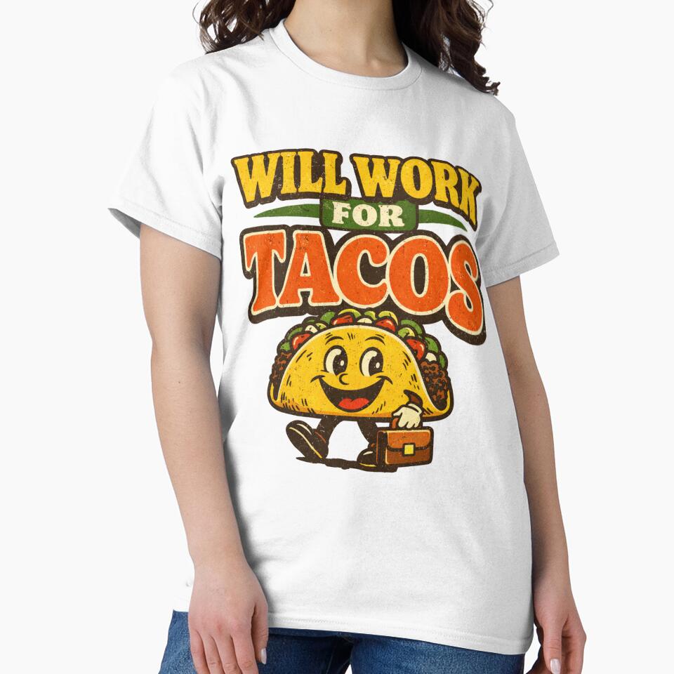 Will Work for Tacos – Funny Taco Lover Food Humor Design by rushaib