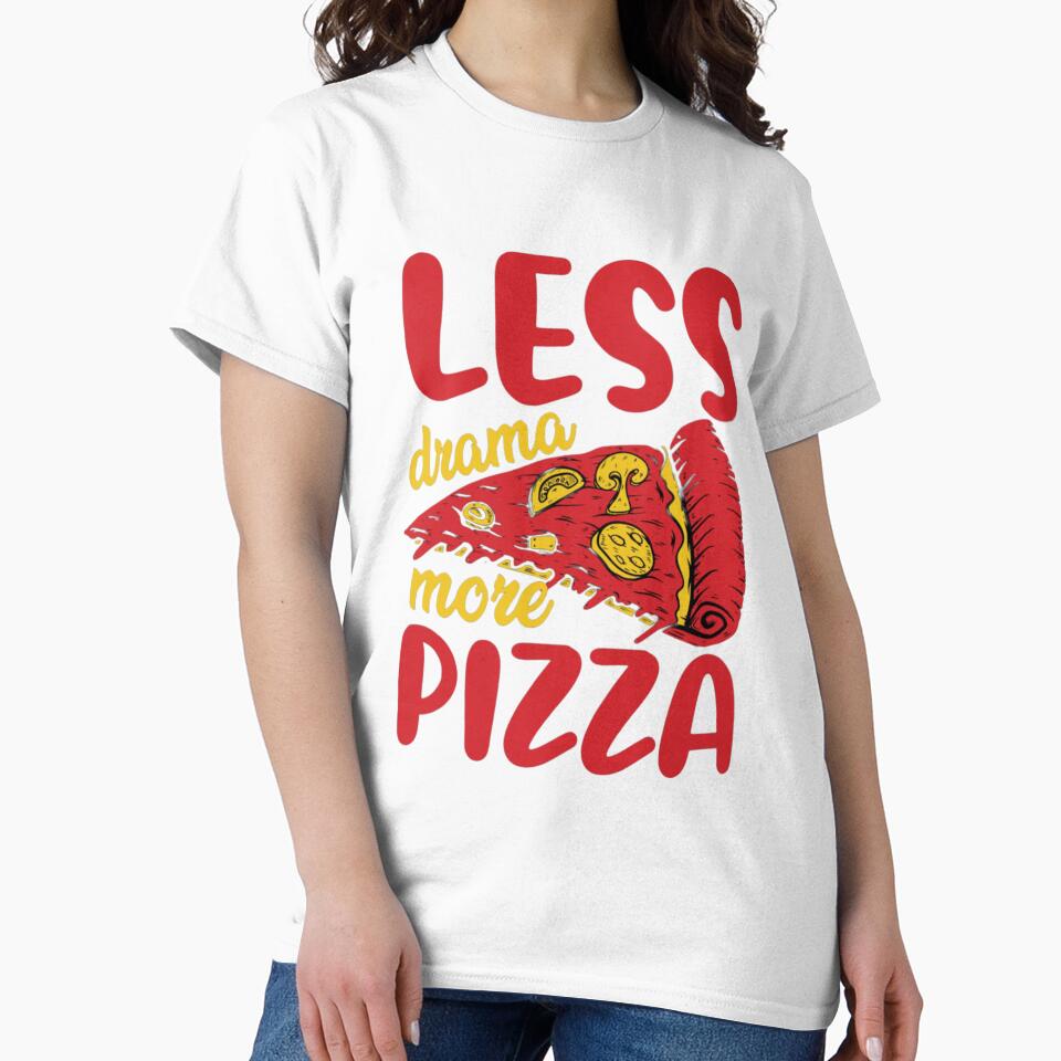 less drama more pizza t shirt pizza lover shirt T-Shirt by Goraty2020