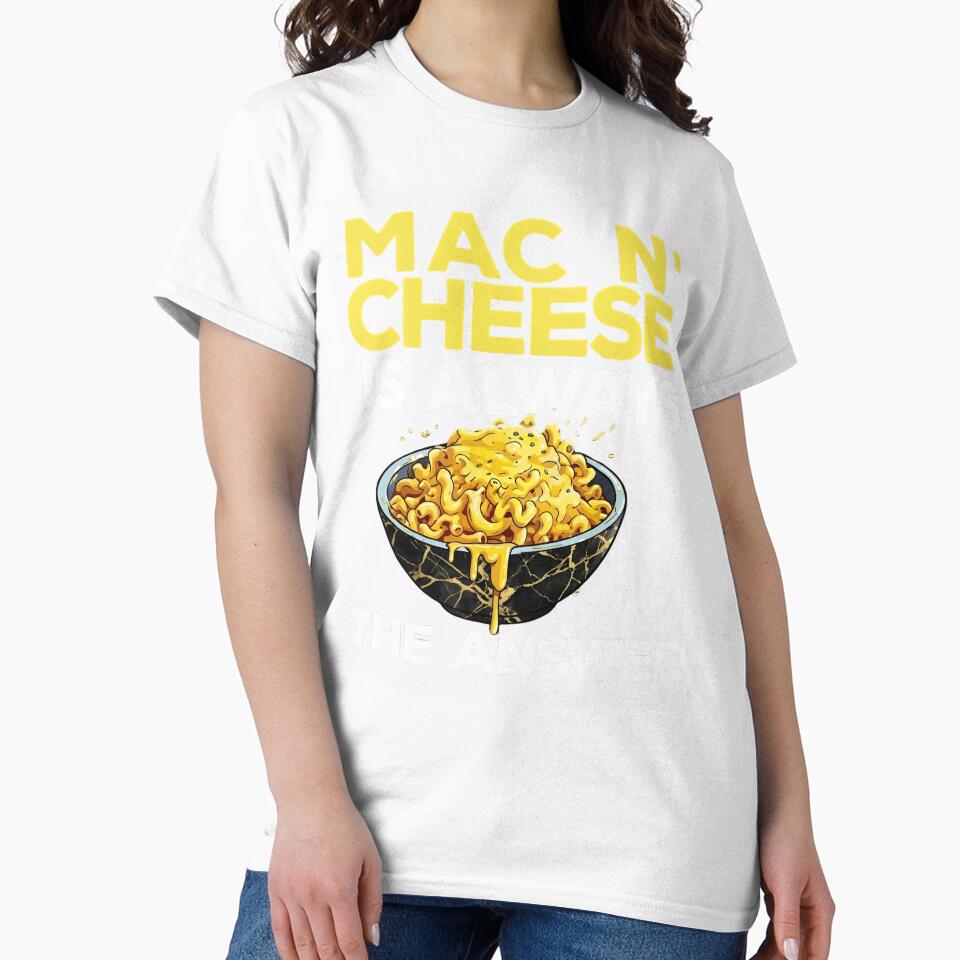 Mac n' Cheese Is Always The Answer Funny Food Lover Gift by haitrieuic96