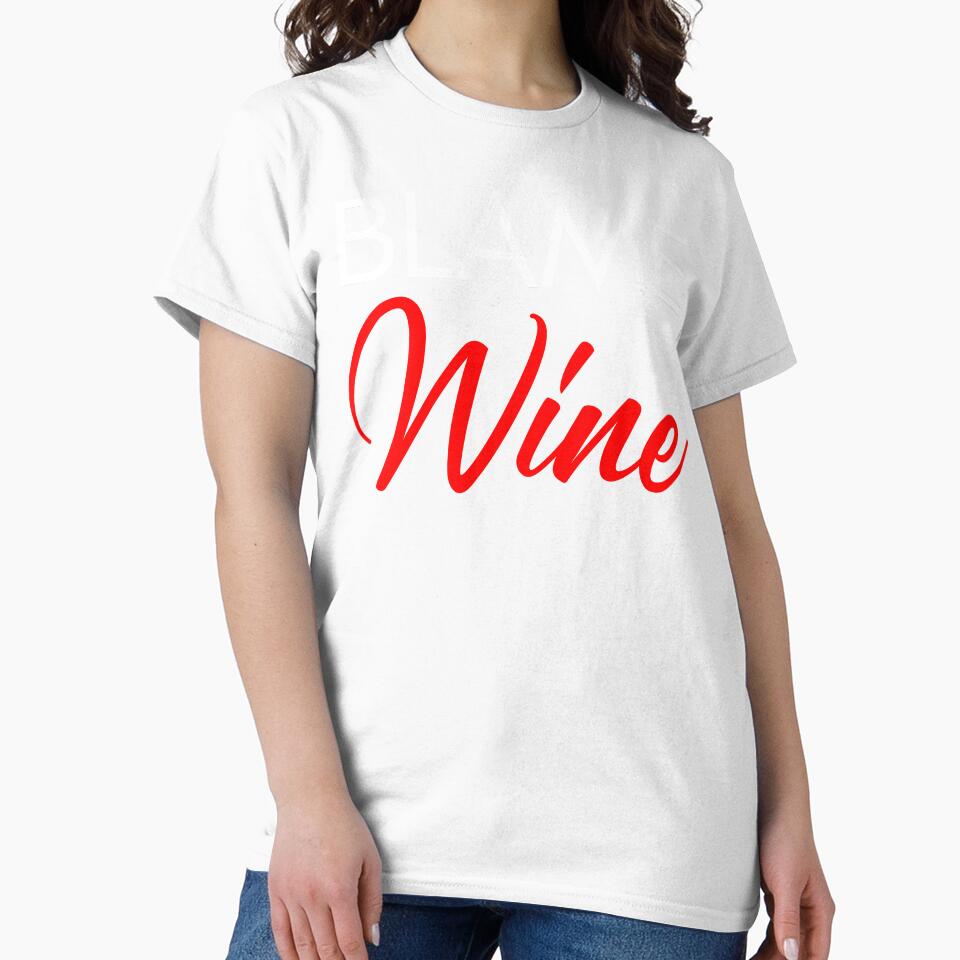 Blame Wine. Funny Wine Lover Saying. White and Black by That Cheeky Tee