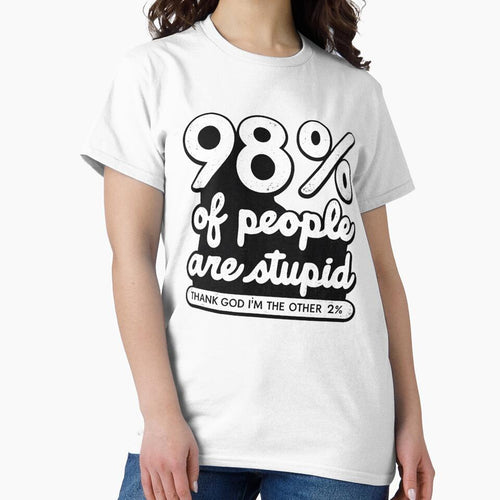 98% Of People Are Stupid Funny Sarcastic Humor by Dujosufot