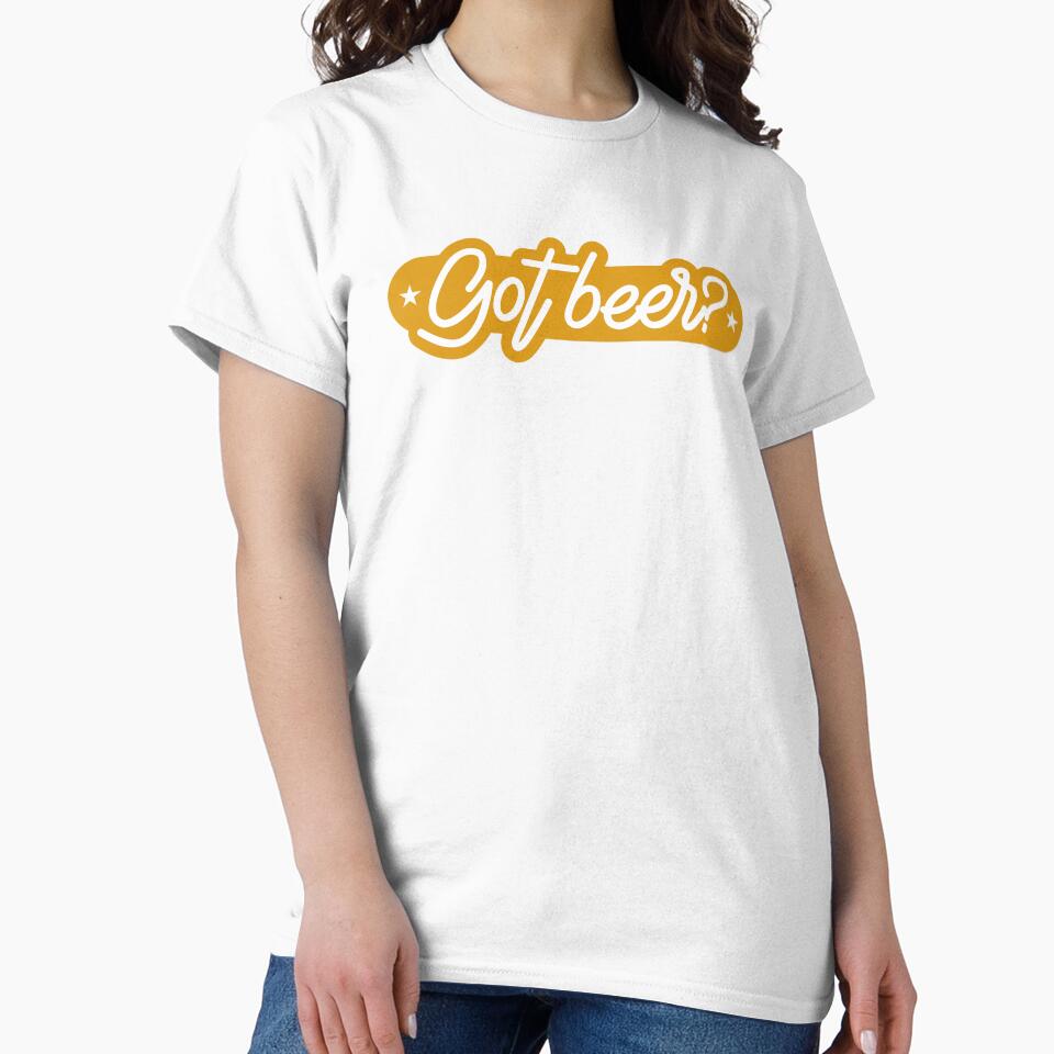 Got Beer by mellinnshirts