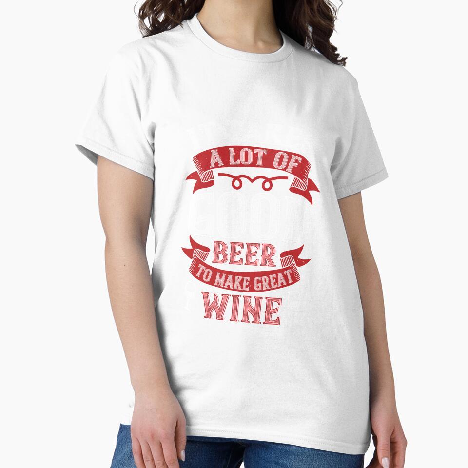 It Takes A Lot Of Good Beer To Make Great Wine by GoodVibeDesign