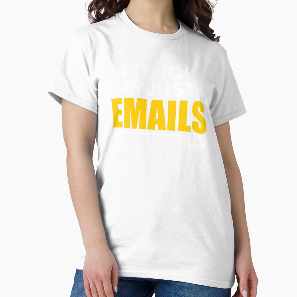 My Job Is Just Emails Funny Office Quote by Nagara Store