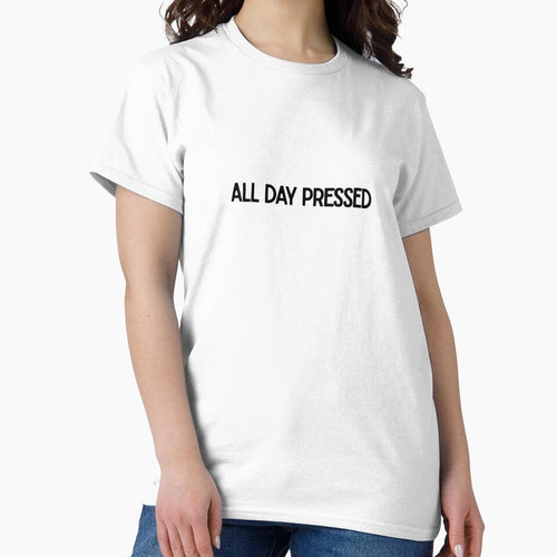 All Day Pressed Funny Sassy Quote Design by luckyhue