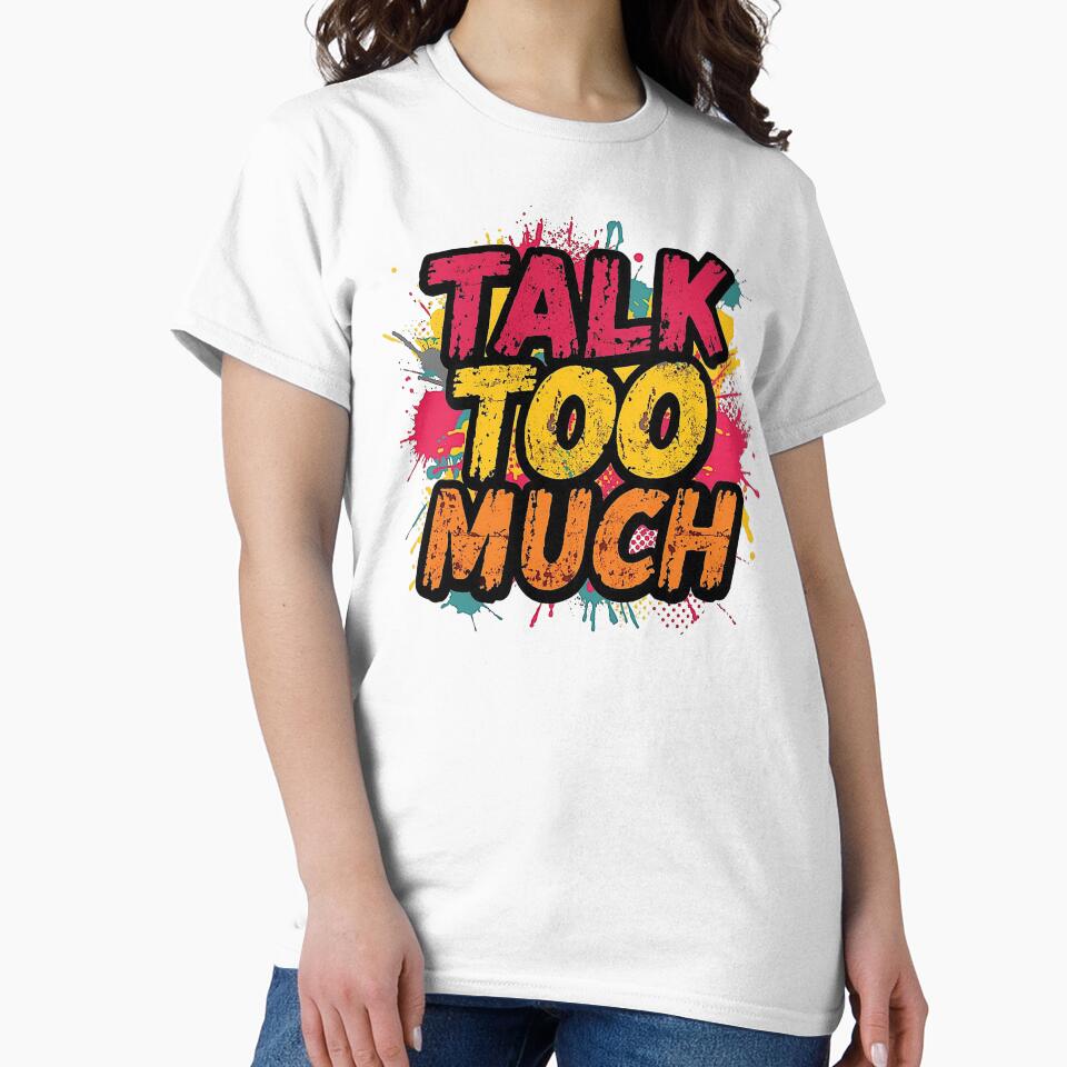 Talk Too Much | Sarcastic Humor Design by Too Real Co by TooRealCo