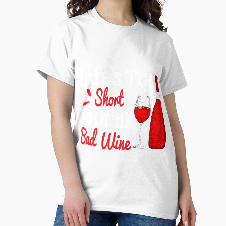 Life Is Too Short To Drink Cheap Wine by YesterDayCheck