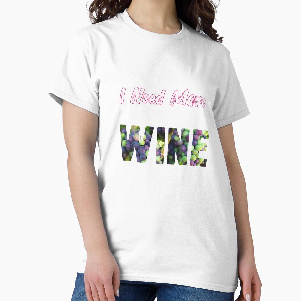 I Need More Wine Design by gjen53