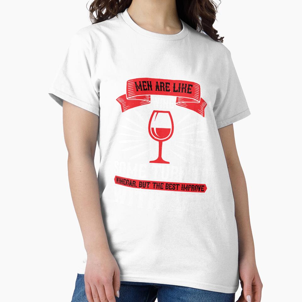 Men Are Like Wine Some Turn To by GoodVibeDesign