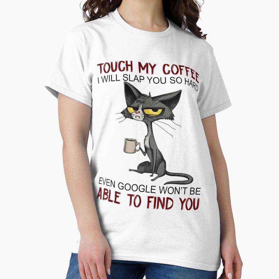 Touch My Coffee I Will Slap You So Hard Funny Cat Lover Gift by complexconventi