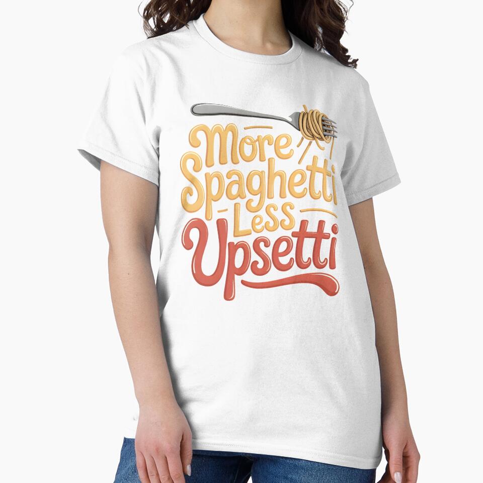 More Spaghetti Less Upsetti – Pasta Makes Everything Better Design by Redgiant87x