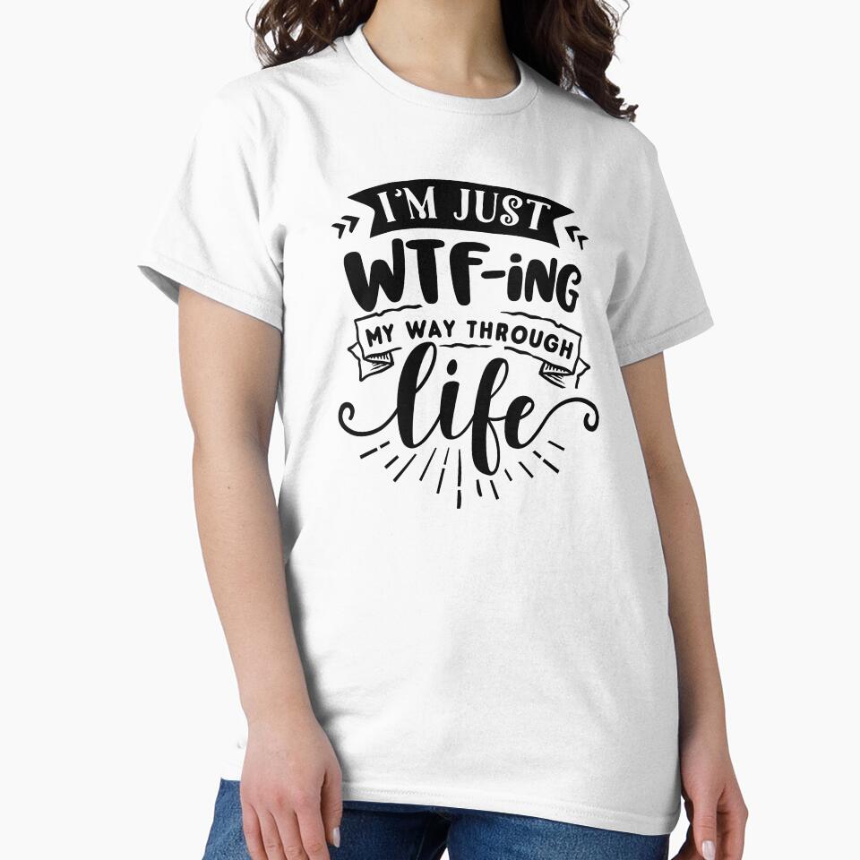 I'm Just WTFing My Way Through Life by NessiCreates