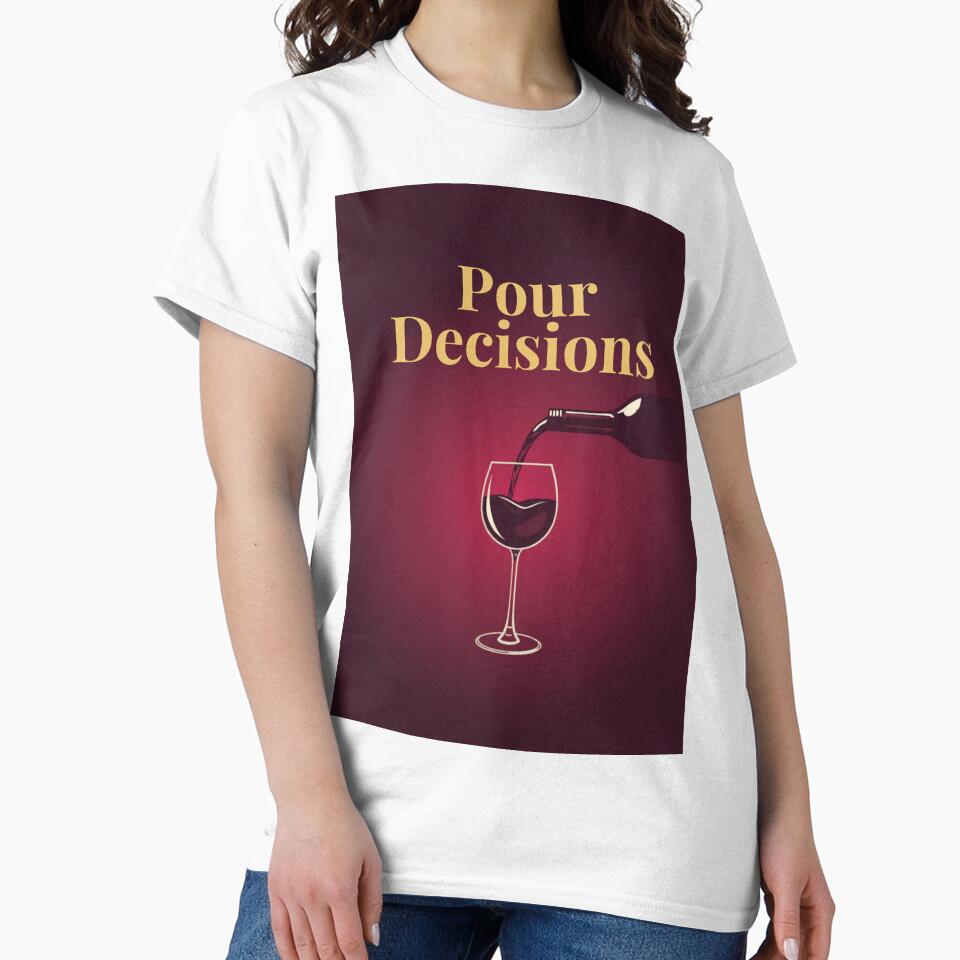 Pour Decisions — Funny Wine Lover Gift by RedRubyBubble