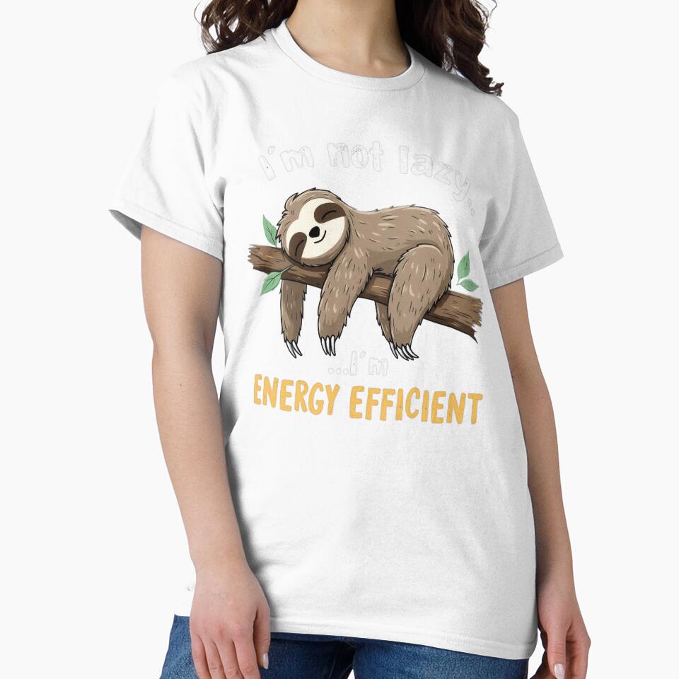 Funny Sloth I'm Not Lazy I'm Energy Efficient by Topmaxdesign