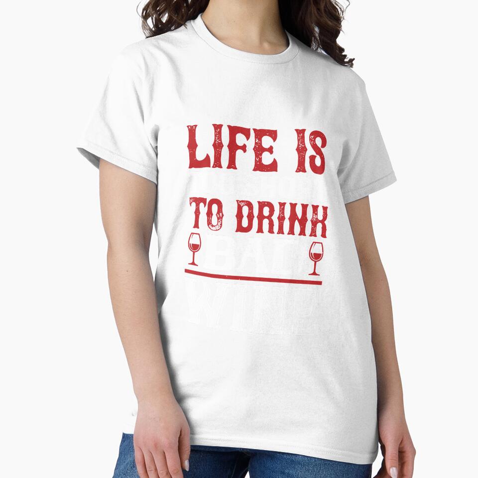 Life Is Too Short To drink Bad Wine by GoodVibeDesign