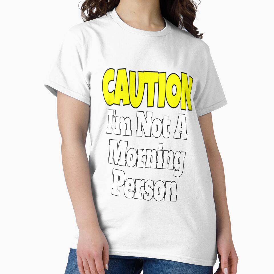 Funny Sarcastic Humor Caution I'm Not A Morning Person by fantasticdesign