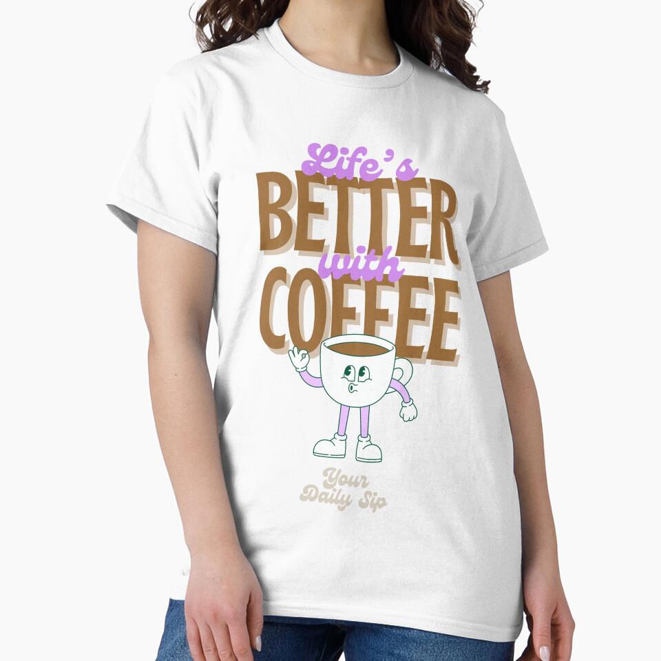 Life's Better with Coffee - Coffee lovers design by TheArtistOf2022