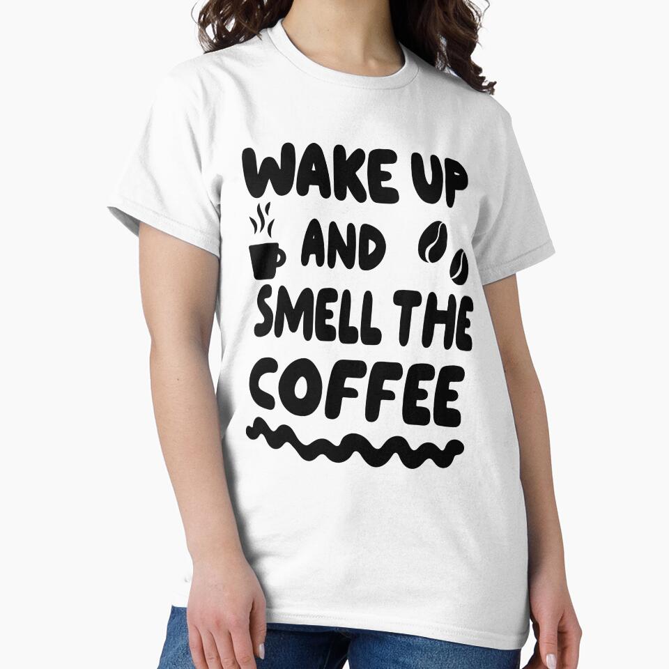 Wake Up And Smell The Coffee – Bold Funny Coffee Quote Design by Lulunza