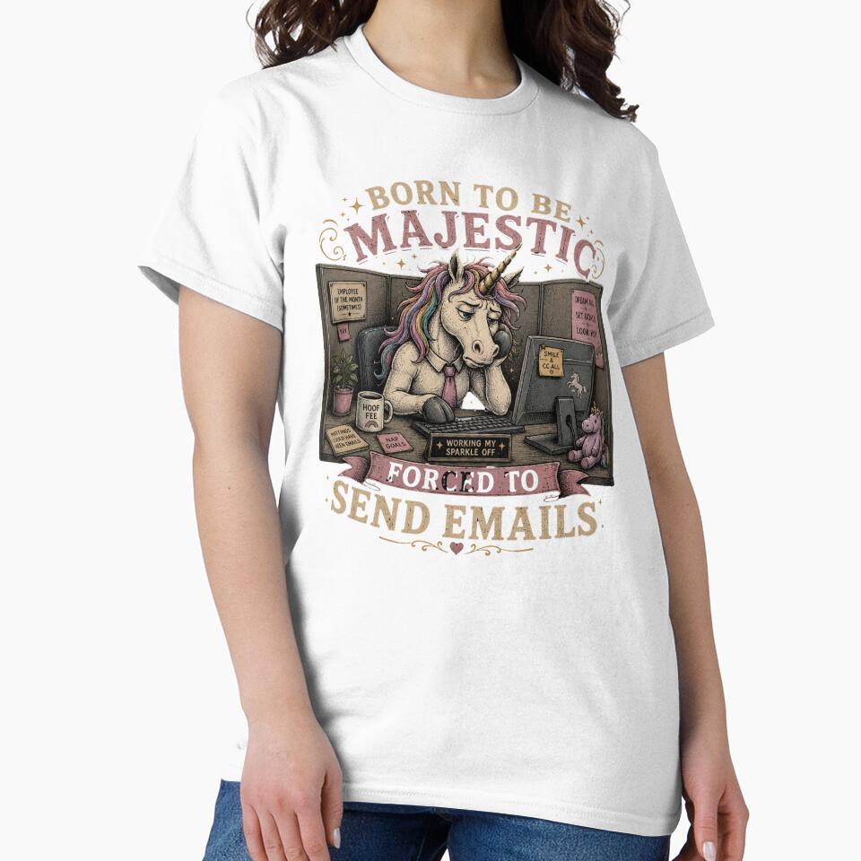 Born to be Majestic, Forced to Send Emails | Unicorn | Work Humor by SoundStyleShop