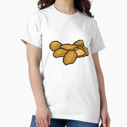All I Need Is Chicken Nuggies White Text by CDPrintsDesigns