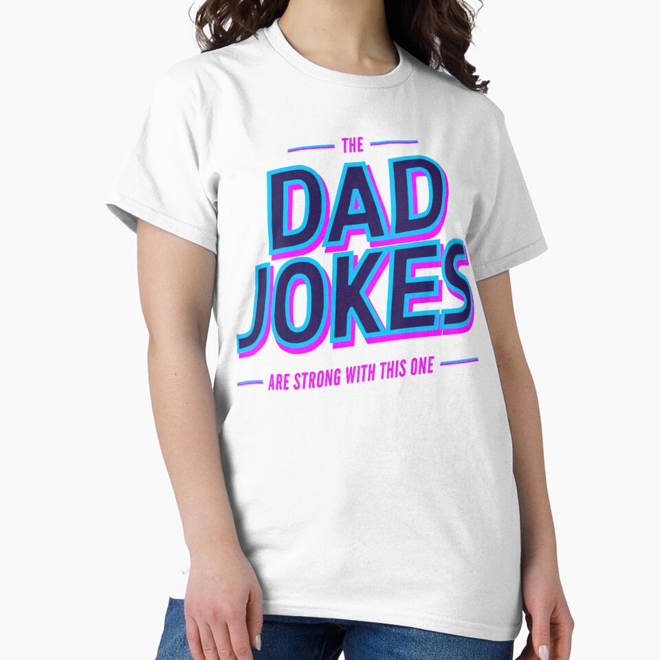 The Dad Jokes Are Strong With This One - Funny Father's Day by legendaryskins