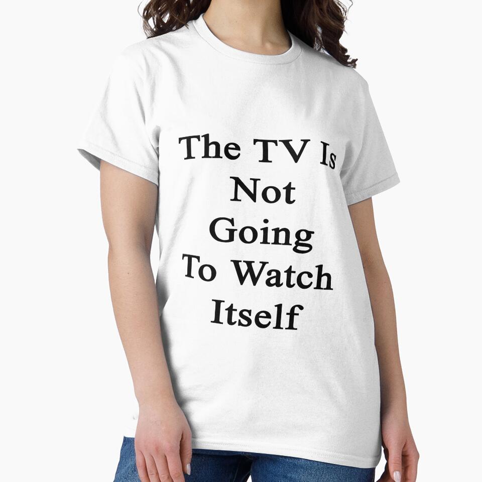 The TV Is Not Going To Watch Itself by supernova23