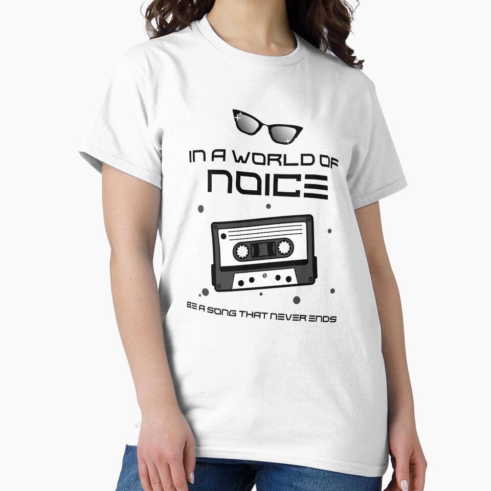 In A World Of Noise, Be A Song That Never Ends 90's Retro T-Shirt by NVKshoppe