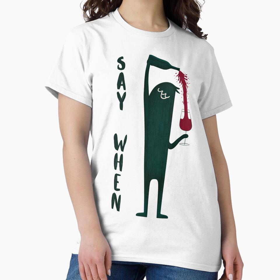 Say When - Wine Lover by StudioRedKoala