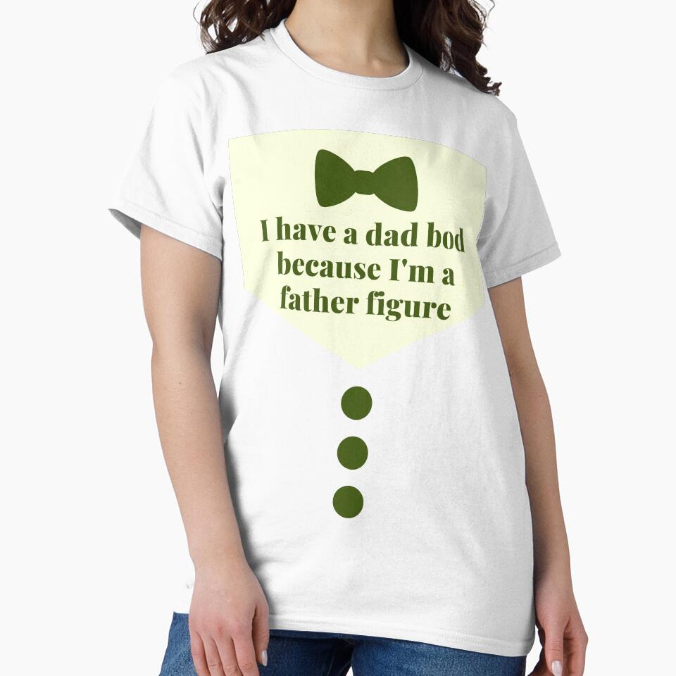 I have a dad bod because I'm a father figure. by Vividy
