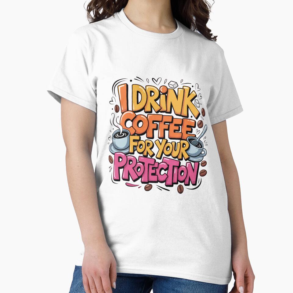 I Drink Coffee for Your Protection – Funny Coffee Quote Design by Lulunza