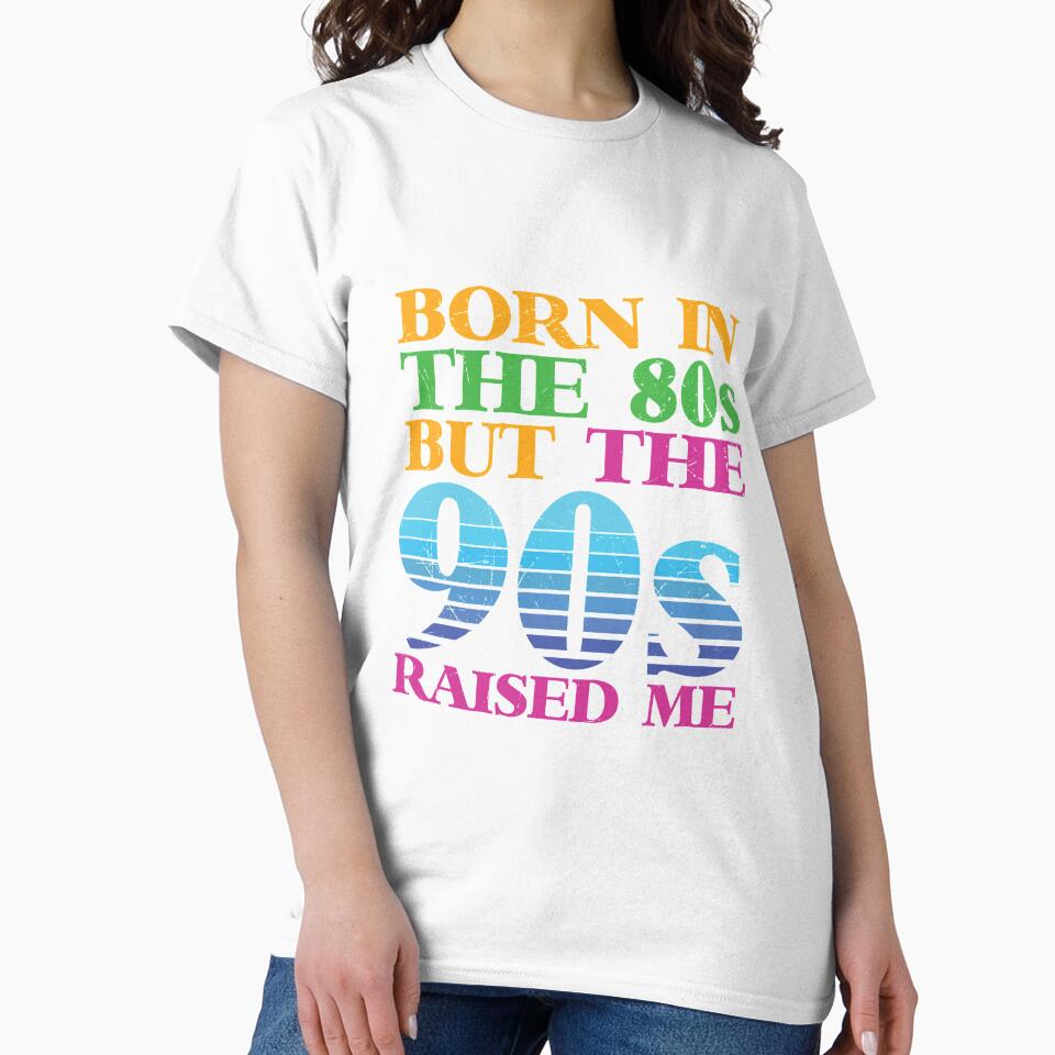 Retro Old Vintage Design Born In The 80's But The 90's Raised Me by avinigav