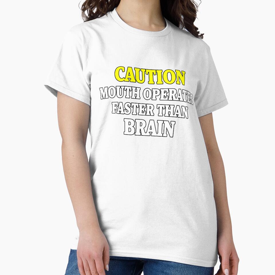 Funny Sarcastic Saying Caution Mouth Operates Faster Than Brain by fantasticdesign