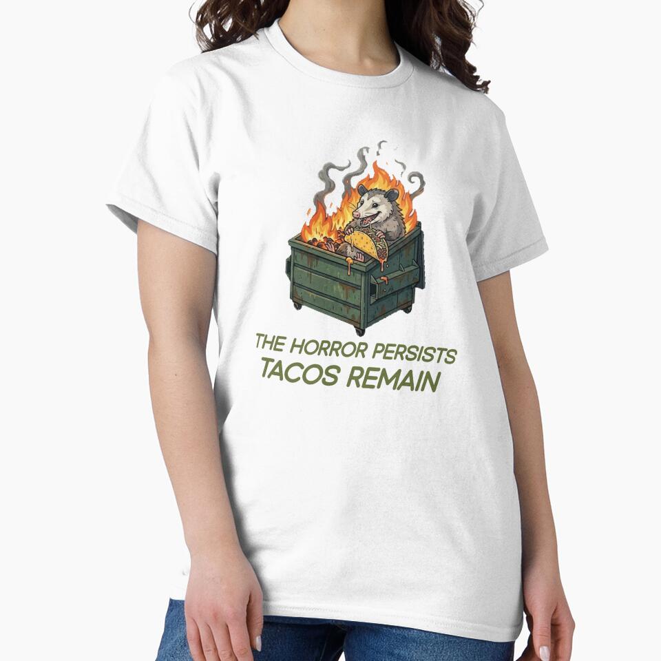 The Horror Persists Tacos Remain Possum Dumpster Fire Funny Dark Humor Taco by Abibless1998