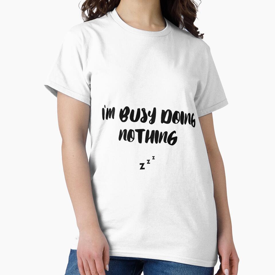 BUSY DOING NOTHING - Busy Doing Nothing Trending - Busy Doing Nothing Quote - Busy Doing Nothing Birthday - BUSY DOING NOTHING by sisterinblavk