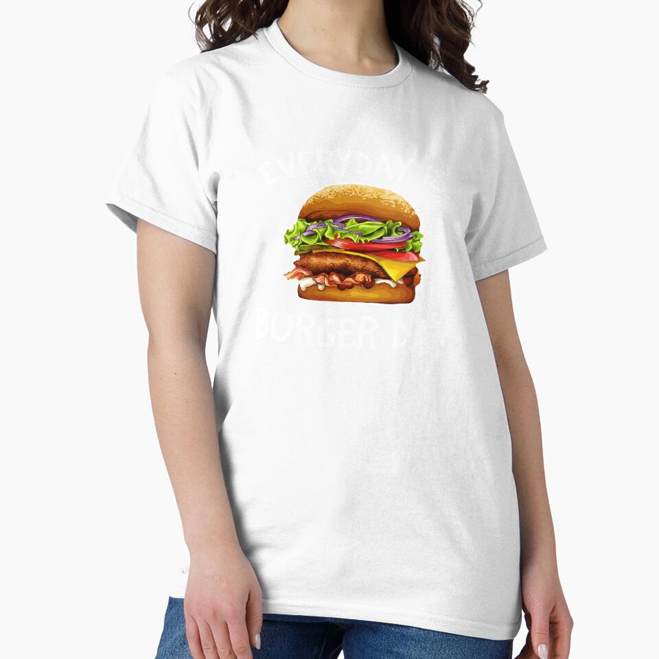Hamburger Shirt, Hamburger Burger Shirt, Everyday is Burger Day, Food Shirt, Cheeseburger Shirt, Burger T-shirt, Funny Burger Shirt by CatchUriDesigns